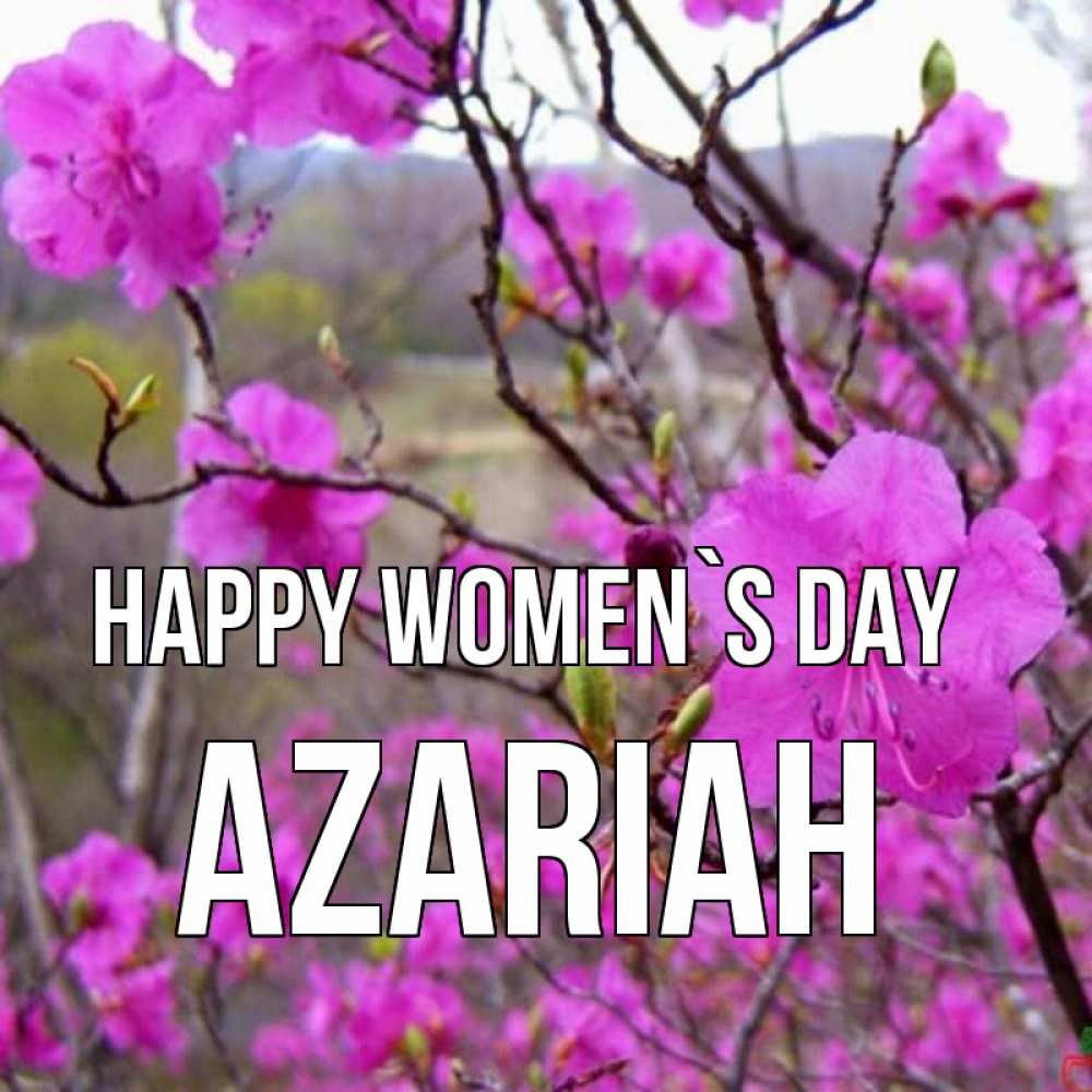 Greetings card с именем, Azariah happy women`s day международный женский день Greetings with text for free download 